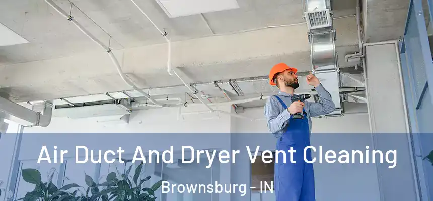  Air Duct And Dryer Vent Cleaning Brownsburg - IN