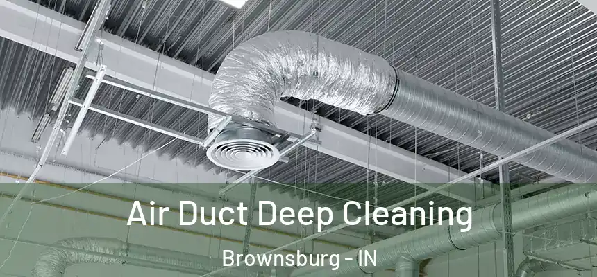  Air Duct Deep Cleaning Brownsburg - IN