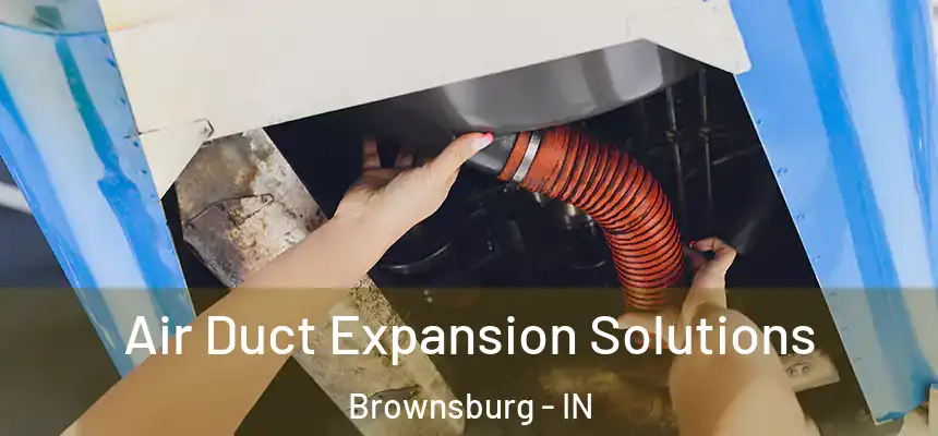  Air Duct Expansion Solutions Brownsburg - IN