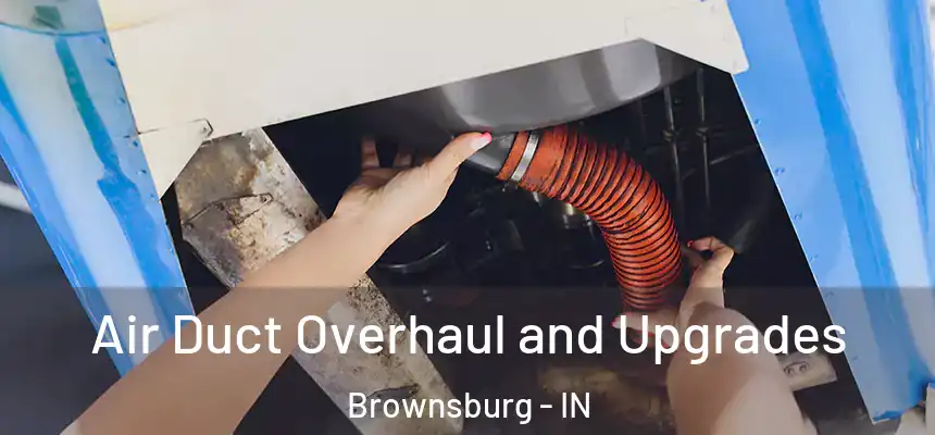  Air Duct Overhaul and Upgrades Brownsburg - IN