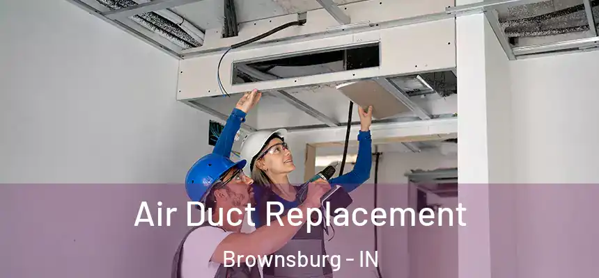  Air Duct Replacement Brownsburg - IN