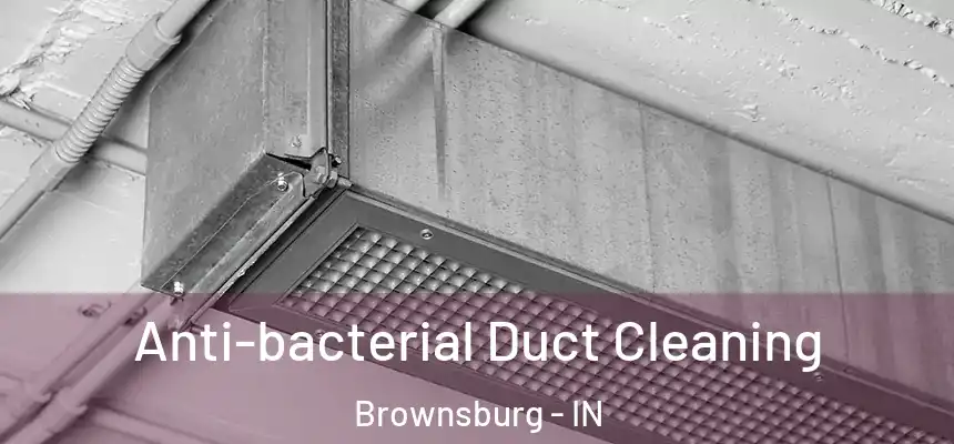  Anti-bacterial Duct Cleaning Brownsburg - IN