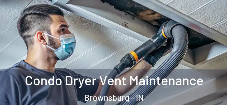 Condo Dryer Vent Maintenance Brownsburg - IN