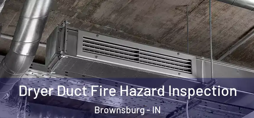 Dryer Duct Fire Hazard Inspection Brownsburg - IN