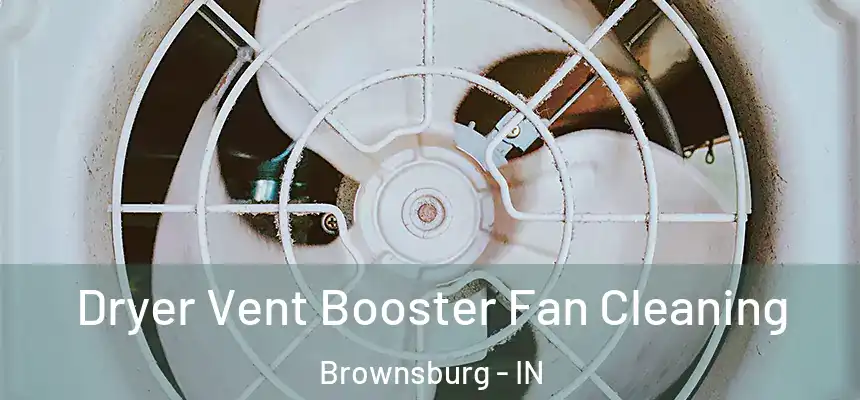  Dryer Vent Booster Fan Cleaning Brownsburg - IN