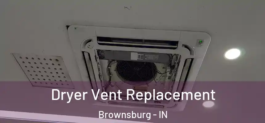  Dryer Vent Replacement Brownsburg - IN