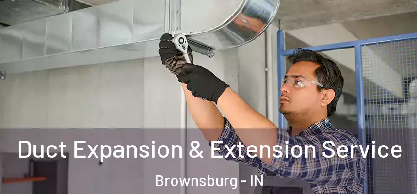 Duct Expansion & Extension Service Brownsburg - IN