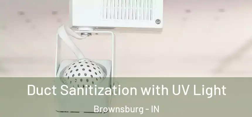  Duct Sanitization with UV Light Brownsburg - IN