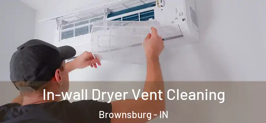  In-wall Dryer Vent Cleaning Brownsburg - IN