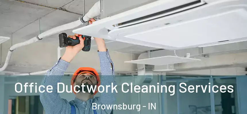  Office Ductwork Cleaning Services Brownsburg - IN