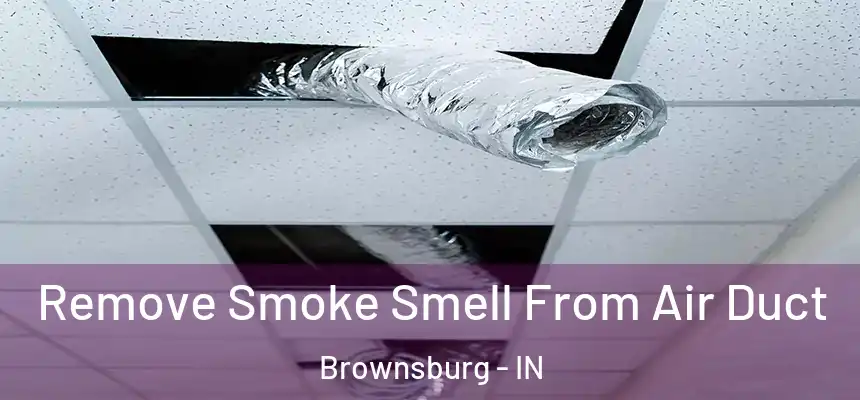  Remove Smoke Smell From Air Duct Brownsburg - IN