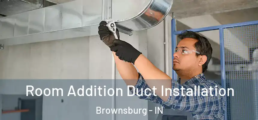  Room Addition Duct Installation Brownsburg - IN