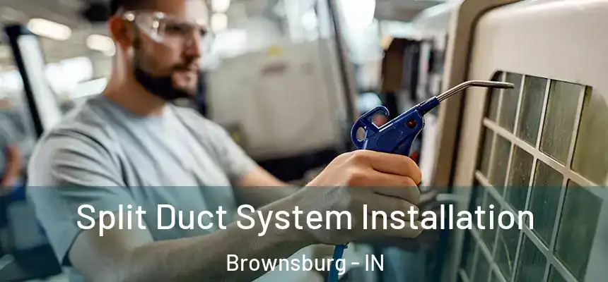  Split Duct System Installation Brownsburg - IN