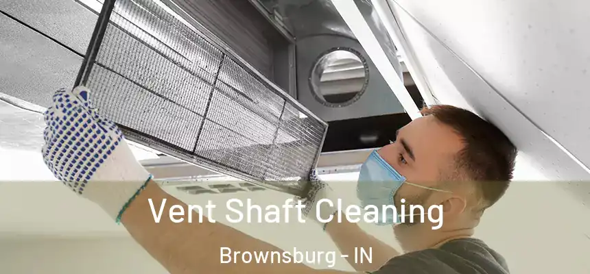  Vent Shaft Cleaning Brownsburg - IN