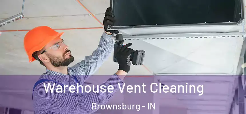  Warehouse Vent Cleaning Brownsburg - IN